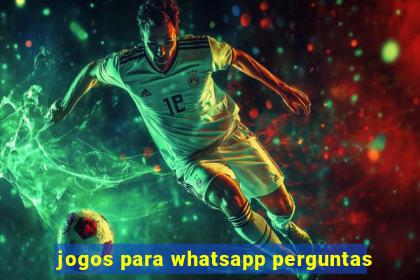 jogos para whatsapp perguntas